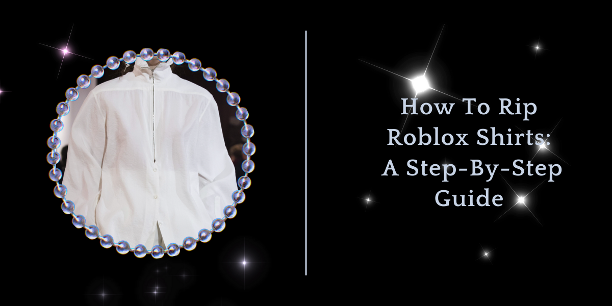 How To Rip Roblox Shirts A Step By Step Guide Rip Shirts 